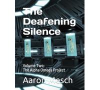 The Deafening Silence: Volume Two: The Alpha Omega Project