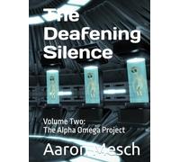 The Deafening Silence: Volume Two: The Alpha Omega Project