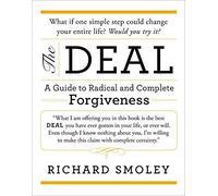 The Deal: A Guide to Radical and Complete Forgiveness