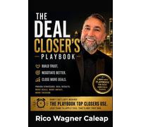 The Deal Closer's Playbook: The Practical Guide to Winning More Clients and Closing More Deals