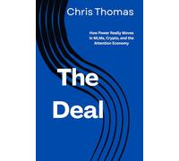 The Deal: How Power Really Moves in MLMs, Crypto, and the Attention Economy