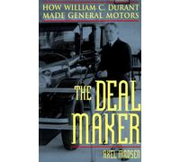 The Deal Maker: How William C. Durant Made General Motors