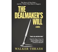 The Dealmaker’s Will: A Novel: The Story of One Deal--And the 7 Rules That Made It Happen