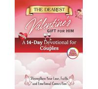 The Dearest Valentine’s Gift for Him: A 14-Day Devotional for Couples to Strengthen Love, Faith, and Emotional Connection (Valentine’s Devotional Books)