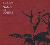 The Dears - Gang Of Losers [Limited Edition]