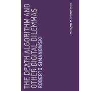 The Death Algorithm and Other Digital Dilemmas: Volume 14 (Untimely Meditations)