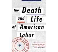 The Death and Life of American Labor: Toward a New Workers’ Movement