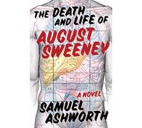 The Death and Life of August Sweeney: A Novel