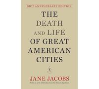 The Death and Life of Great American Cities (Modern Library): 50th Anniversary Edition