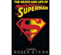 The Death and Life of Superman: A Novel