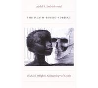 The Death-Bound-Subject: Richard Wright’s Archaeology of Death (Post-Contemporary Interventions)