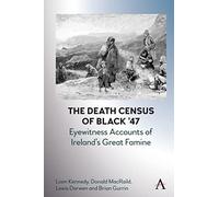 The Death Census of Black ’47: Eyewitness Accounts of Ireland’s Great Famine