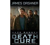 The Death Cure: book 3 in the multi-million bestselling Maze Runner series, now a major movie