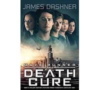 The Death Cure: book 3 in the multi-million bestselling Maze Runner series, now a major movie