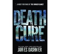 The Death Cure: book 3 in the multi-million bestselling Maze Runner series, now a major movie