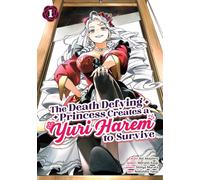 The Death Defying Princess Creates a Yuri Harem to Survive Vol. 1