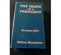 THE DEATH OF A PRESIDENT: NOVEMBER 20 - NOVEMBER 25, 1963.