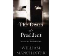The Death of a President: November 20 - November 25, 1963 by Manchester, William (October 8, 2013) Paperback