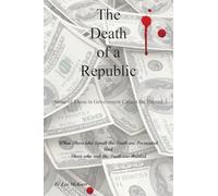 The Death of a Republic: Some of Those in Government Cannot Be Trusted
