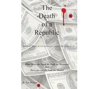 The Death of a Republic: Some of Those in Government Cannot Be Trusted