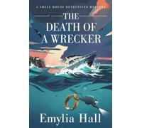 The Death of a Wrecker: 8 (A Shell House Detectives Mystery)
