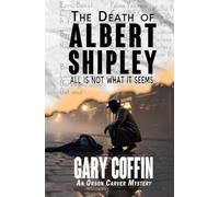 The Death of Albert Shipley: All is not what it seems (Orson Carver)