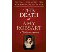 Chronos Crime Chronicles - The Death of Amy Robsart: An Elizabethan Mystery