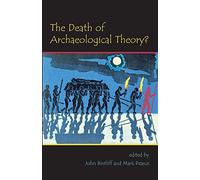 The Death of Archaeological Theory?: 1 (Oxbow Insights in Archaeology)