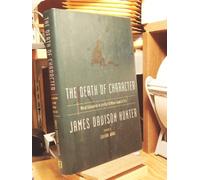 The Death of Character: Moral Education in an Age Without Good or Evil