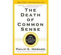 The Death of Common Sense: How Law Is Suffocating America