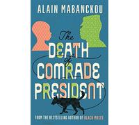 Alain Mabanckou – The Death of Comrade President – Faber & Faber