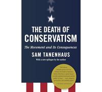 The Death of Conservatism: A Movement and Its Consequences