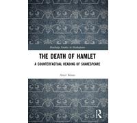 The Death of Hamlet : A Counterfactual Reading of Shakespeare