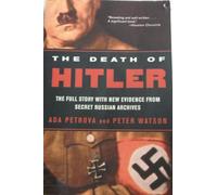 The Death of Hitler - The Full Story with New Evidence from Secret Russian Archives