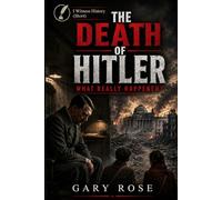The Death of Hitler: What Really Happened? (Inspired from History)