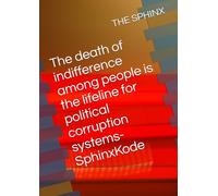 The death of indifference among people is the lifeline for political corruption systems-SphinxKode
