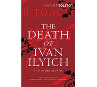 The Death of Ivan Ilyich and Other Stories: Tolstoy’s late stories of mortality, desire and conscience