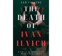 The Death of Ivan Ilyich by Leo Tolstoy | With Introduction and Biographical Sketch | Hazelnut Books