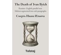 The Death of Ivan Ilyich: Russian-English parallel text Edition segmented into sub-paragraphs