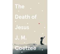 The Death of Jesus: J.M. Coetzee (Jesus Trilogy, 3)