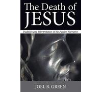 The Death of Jesus: Tradition and Interpretation in the Passion Narrative