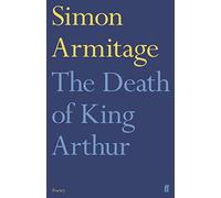 The Death of King Arthur - Armitage, Simon - Paperback / sof -17/05/2022