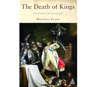 The Death of Kings: Royal Deaths in Medieval England