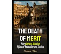 The Death of Merit: How Cultural Marxism Hijacked Education and Society (Redpilled Progressive (satire))