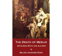 The Death of Merlin: Arthurian Myth and Alchemy