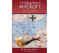 The Death of Mycroft: Sherlock Holmes and the Secret of D-Day