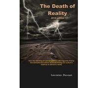 The Death of Reality: How the Blending of Corrupt Politics with Linguistic Theory have threatened Science by undermining our Culture's Capacity to perceive Reality