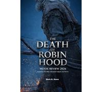 The Death of Robin Hood Movie Review 2026: Exploring the Plot, Character Analysis and Themes