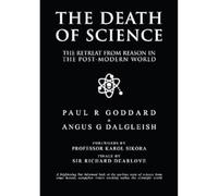 The Death of Science : The retreat from reason in the post-modern world