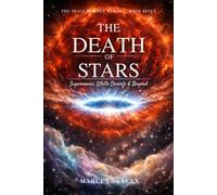 The Death of Stars: Supernovas, White Dwarfs & Beyond (The Space Science Series)